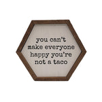 "you can't make everyone happy" Creative Hexagon Sign