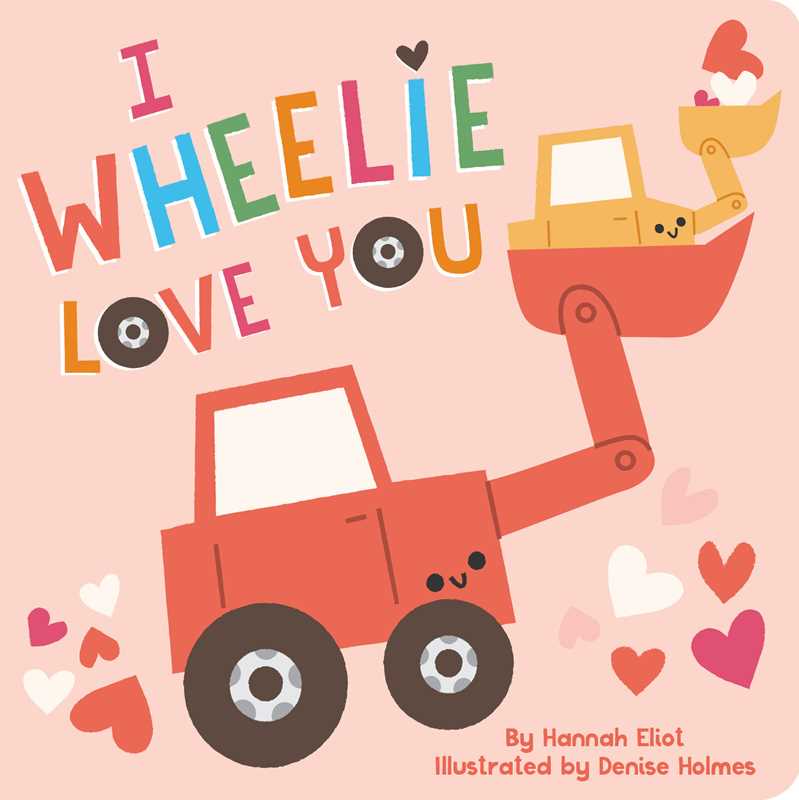 I Wheelie Love You by Hannah Eliot